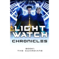 The Lightwatch Chronicles: The Guardians - Paperback