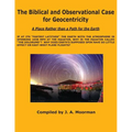 The Biblical and Observational Case for Geocentricity - Paperback