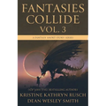 Fantasies Collide, Vol. 3: A Fantasy Short Story Series - Paperback