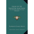 Lillie of Six Shooter Junction: The Amazing Story of Lillie Drennan - Hardcover