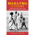 Mahatma Gandhi: The Most Famous Political Activist of India (How One Passionate Peacemaker Gently Shook the World) - Paperback