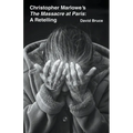 Christopher Marlowe's The Massacre at Paris: A Retelling - Paperback