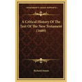 A Critical History Of The Text Of The New Testament (1689) - Hardcover