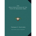 The New Constitution Of The State Of Missouri (1865) - Hardcover