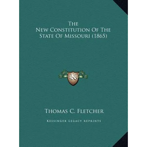 The New Constitution Of The State Of Missouri (1865) - Hardcover