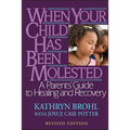 When Your Child Has Been Molested: A Parents' Guide to Healing and Recovery - Paperback