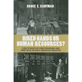Hired Hands or Human Resources?: Case Studies of Hrm Programs and Practices in Early American Industry - Hardcover