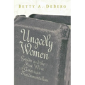 Ungodly Women: Gender and the First Wave of American Fundamentalism - Paperback