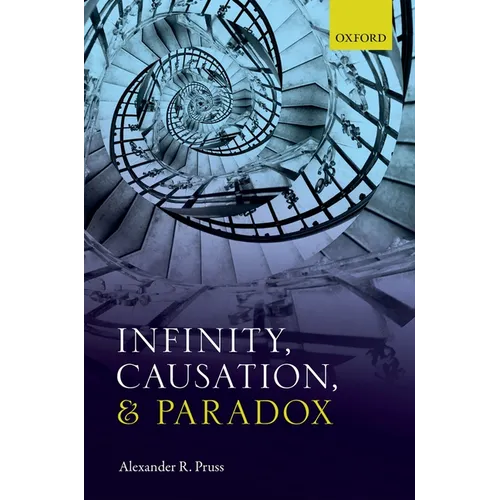 Infinity, Causation & Paradox C - Hardcover