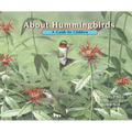 About Hummingbirds: A Guide for Children (Educational Science Book about Hummingbirds for Stem Learning, Classrooms, Preschoolers) - Paperback