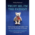 Trust Me, I'm The Patient: Clean Language, Metaphor, and the New Psychology of Change - Paperback
