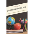 Leading for Transformational Change: Case Studies to Show Effective Decision-Making - Paperback