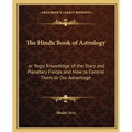 The Hindu Book of Astrology: or Yogic Knowledge of the Stars and Planetary Forces and How to Control Them to Our Advantage - Paperback
