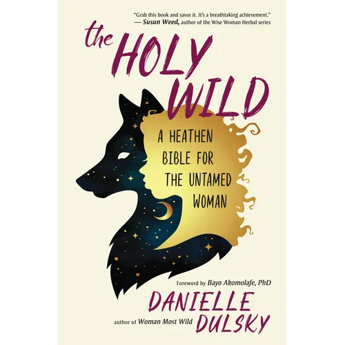 The Holy Wild: A Heathen Bible for the Untamed Woman - Paperback