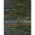 Water Rites: Reimagining Water in the West - Paperback