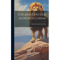 Fur and Feather in North China - Hardcover