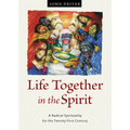 Life Together in the Spirit: A Radical Spirituality for the Twenty-First Century - Paperback