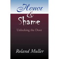 Honor and Shame: Unlocking the Door - Paperback