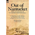 Out of Nantucket: Two Accounts of Whalers and Whaling - Paperback