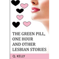 The Green Pill, One Hour and Other Lesbian Stories - Paperback