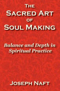 The Sacred Art of Soul Making - Paperback