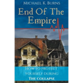 End Of The Empire - How To Protect Yourself During The Collapse - Paperback