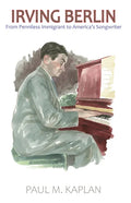 Irving Berlin: From Penniless Immigrant to America's Songwriter - Paperback
