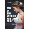 Step by Step Wedding Hairstyles Guide - Paperback