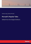 Perrault's Popular Tales: Edited From the Original Editions - Paperback