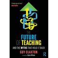 The Future of Teaching: And the Myths That Hold It Back - Paperback