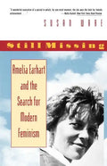 Still Missing: Amelia Earhart and the Search for Modern Feminism - Paperback