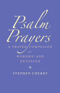 Psalm Prayers: A Companion for Worship and Devotion - Paperback