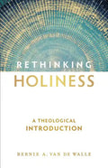 Rethinking Holiness: A Theological Introduction - Paperback