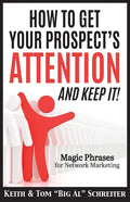 How To Get Your Prospect's Attention and Keep It!: Magic Phrases For Network Marketing - Paperback
