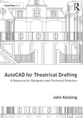 AutoCAD for Theatrical Drafting: A Resource for Designers and Technical Directors - Paperback