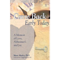 Come Back Early Today: A Memoir of Love, Alzheimer's and Joy - Paperback