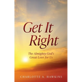 Get It Right: The Almighty God's Great Love for Us - Paperback