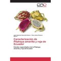 Caracterización de Pitahaya amarilla y roja de Ecuador - Paperback