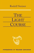 The Light Course: First Course in Natural Science: Light, Color, Sound--Mass, Electricity, Magnetism - Paperback