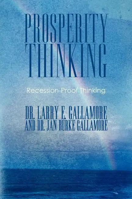 Prosperity Thinking: Recession-Proof Thinking - Paperback