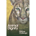 Animal Dignity: Philosophical Reflections on Non-Human Existence - Hardcover