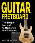 Guitar Fretboard: The Simple Method to Memorize the Fretboard - Paperback