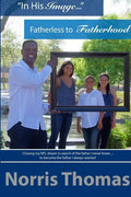 "In His Image"...Fatherless to Fatherhood - Paperback
