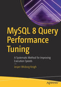 MySQL 8 Query Performance Tuning: A Systematic Method for Improving Execution Speeds - Paperback