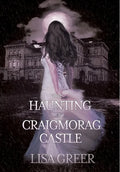 The Haunting of Craigmorag Castle: A historical gothic romance - Paperback