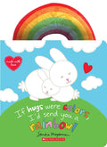 If Hugs Were Colors, I'd Send You a Rainbow! - Paperback