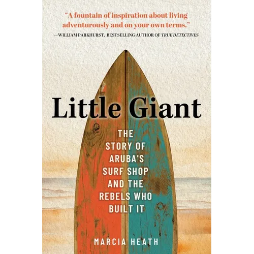 Little Giant: The Story of Aruba's Surf Shop and the Rebels Who Built It - Paperback