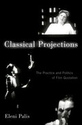 Classical Projections: The Practice and Politics of Film Quotation - Paperback
