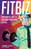 Fitbiz: Secrets of a Seven-Figure Gym - Paperback