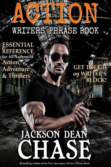 Action Writers' Phrase Book: Essential Reference for All Authors of Action, Adventure & Thrillers - Paperback